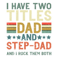 I Have Two Tıtles Dad And Step Dad And I Rock Them | Teevron