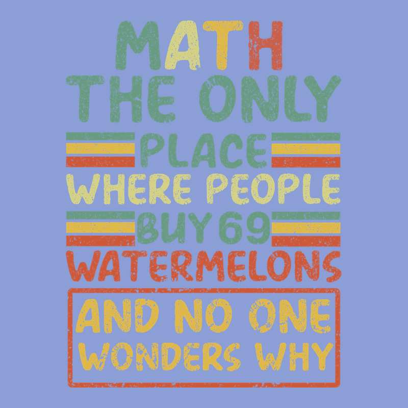Math The Only Place Where People Buy 69 Watermelons Long Sleeve Tee by Bettercallsaul | Teevron