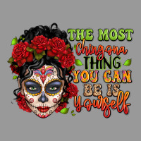 The Most Chingona Thing You Can Be Is Yourself Sug Vintage Hoodie | Teevron