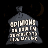 Opinions On How I'm Supposed To Live My Life Ladies Tee | Teevron