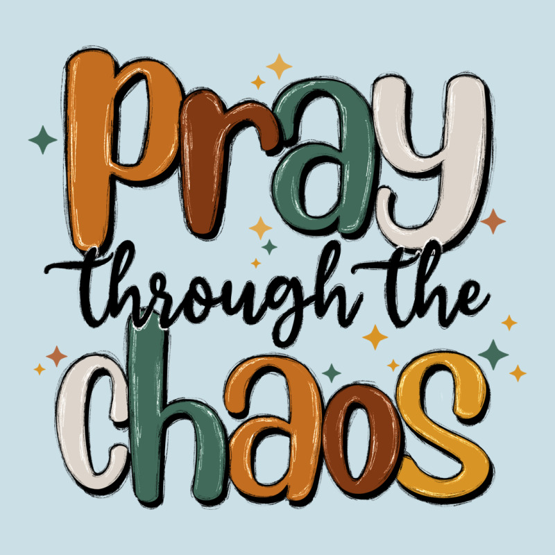 Pray Throthe Chaos Ladies Tee by MaliasSmallBusiness | Teevron