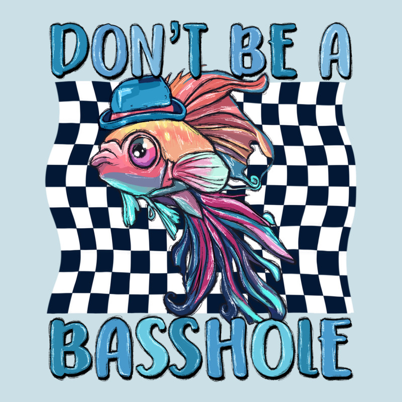 Dont Be A Basshole Ladies Tee by MaliasSmallBusiness | Teevron