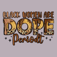 Black Women Are Dope Periodt Vintage Tee | Teevron