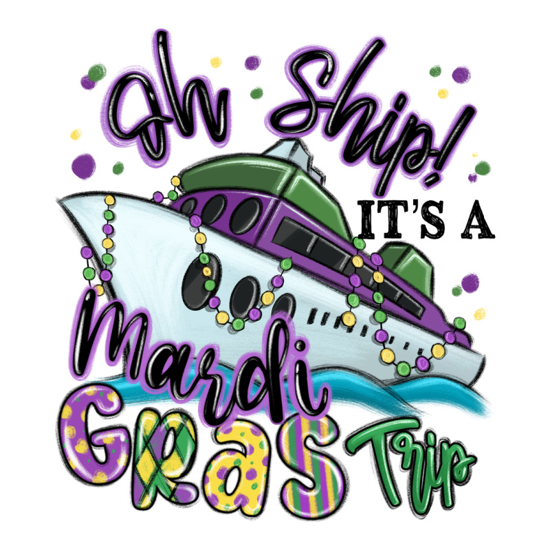 Oh Ship It's A Mardi Gras Trip Ladies Tee by MaliasSmallBusiness | Teevron