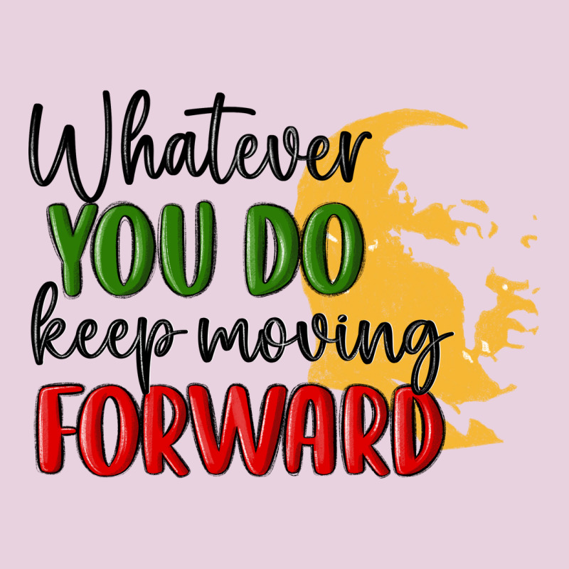 Whatever You Do Keep Moving Forward Martin Luther Ladies Tee by MaliasSmallBusiness | Teevron
