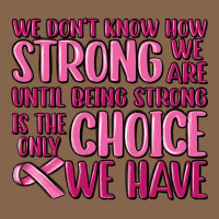 Breast Cancer We Don't Know How Strong We Are Premium Tee | Teevron