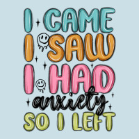 I Came I Saw I Had Anxiety So I Left Ladies Tee | Teevron