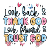 look back and thank god look forward and trust god | Teevron