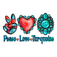 Peace Love Turquoise | Teevron