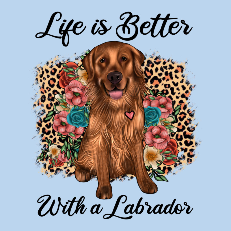 Life Is Better With A Labrador Classic Tee by JahusDesignShop | Teevron