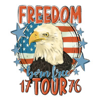 freedom born free tour 1776 | Teevron