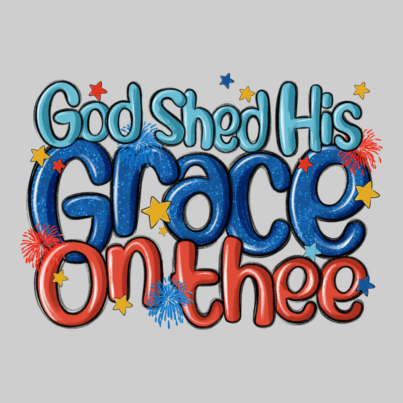 God Shed His Grace On The Thee Premium Tee by MaliasSmallBusiness | Teevron
