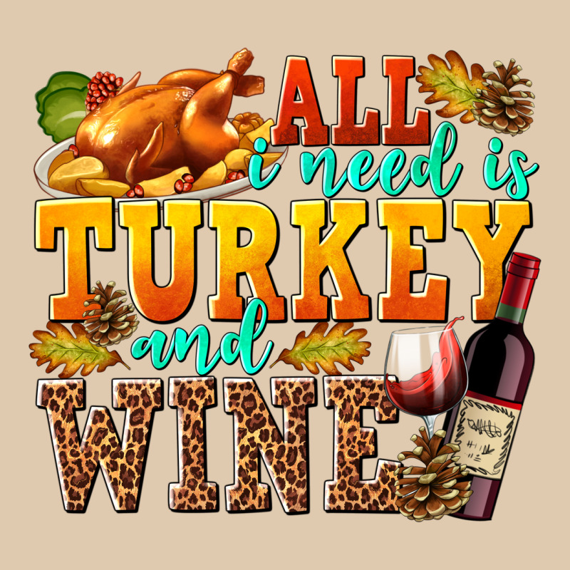 All I Need Is Turkey And Wine Heavyweight Sweatshirt by texasbilliewilder | Teevron