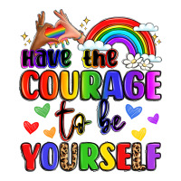 courage to be yourself rainbow message | Teevron