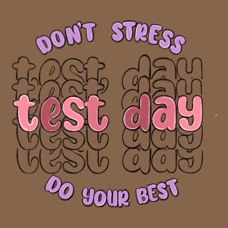 Dont Stress Test Day Do Your Best Premium Tee by MaliasSmallBusiness | Teevron