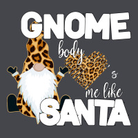Gnome Body S Me Like Santa Long Sleeve Tee | Teevron