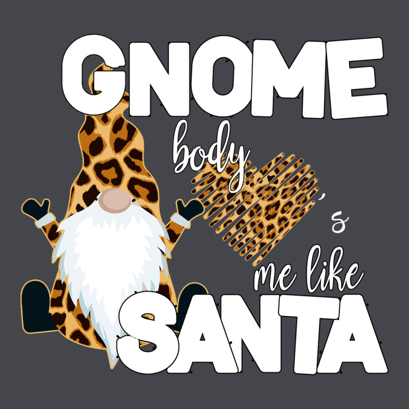 Gnome Body S Me Like Santa Long Sleeve Tee by Bettercallsaul | Teevron