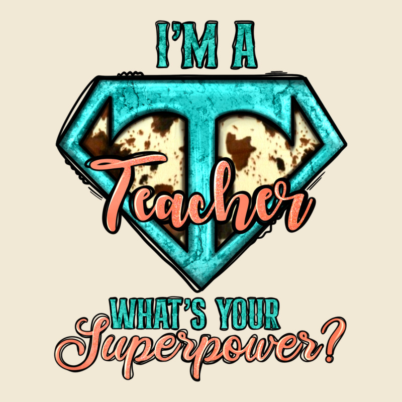 I'm A Teacher What's Your Superpower Cowhide Ladies Tee by Jasminsmagicworld | Teevron