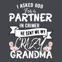I Asked God For A Partner In Crime He Sent Me My Crazy Grandma Long Sleeve Tee | Teevron