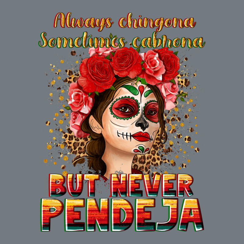 Always Chingona Sometimes Cabrona But Never Pendej Heavyweight Sweatshirt by NancyCooperArtShop | Teevron