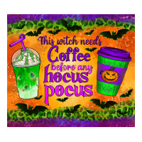 this witch needs coffee before any hocus pocus tumbler | Teevron