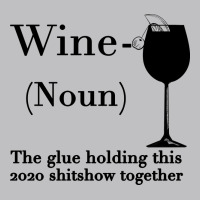Wine The Glue Holding This 2020 Shitshow Together Long Sleeve Tee | Teevron