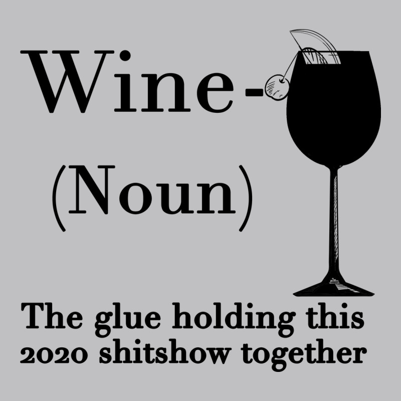 Wine The Glue Holding This 2020 Shitshow Together Long Sleeve Tee by Bettercallsaul | Teevron