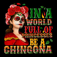 In A World Full Of Princesses Be A Chingona Heavyweight Sweatshirt | Teevron