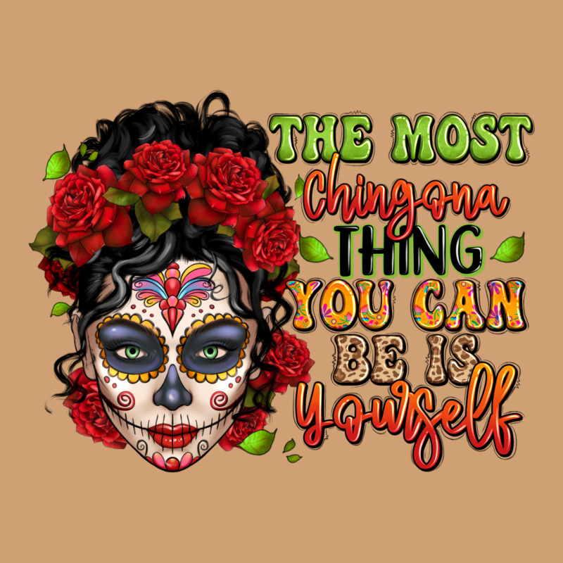 The Most Chingona Thing You Can Be Is Yourself Sug Vintage Tee by LillyAllenDesigns | Teevron