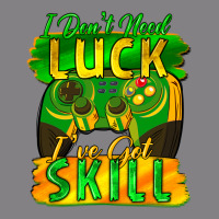I Don't Need Luck I've Got Skill St. Patricks Day Heavyweight Hoodie | Teevron