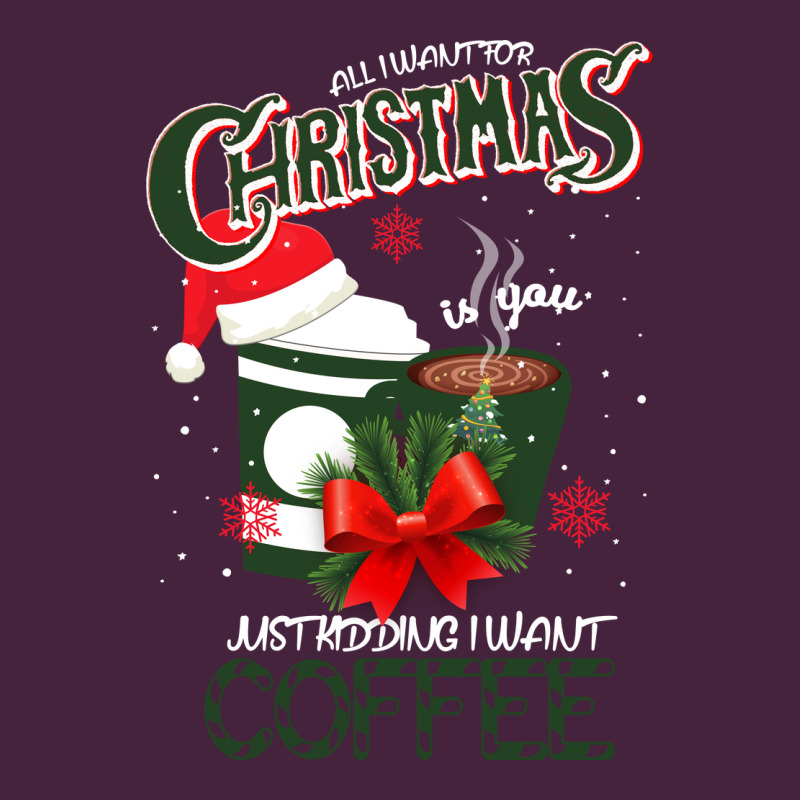 All I Want For Christmas Is You Just Kidding I Want Coffee Long Sleeve Tee by Bettercallsaul | Teevron