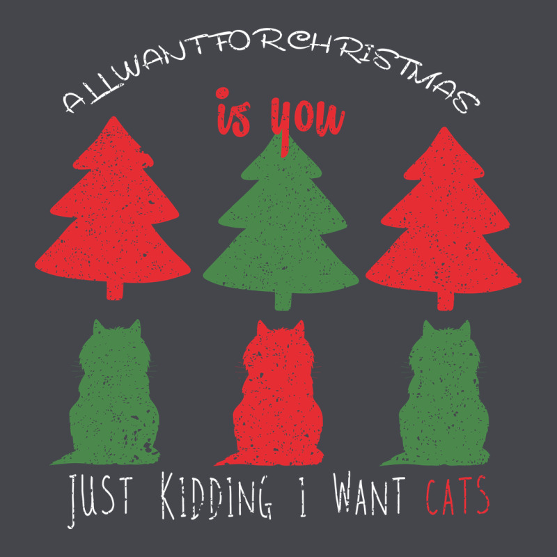 All Want For Christmas Is You Just Kidding I Want Cats Long Sleeve Tee by Bettercallsaul | Teevron