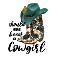 Should Have Been A Cowgirl | Teevron