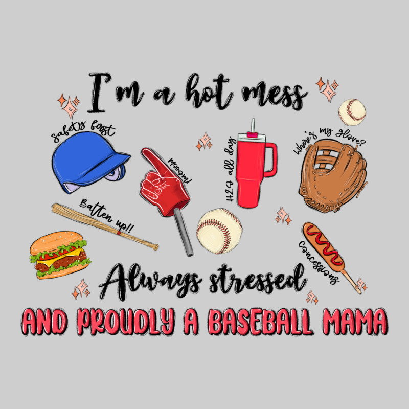 I'm A Hot Mess,always Stressed,and Proudly A Baseb Premium Tee by MaliasSmallBusiness | Teevron