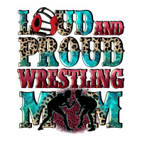 Loud and proud wrestling Mom Mother's Day | Teevron