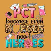 Pct Because Nurses Need Heroes Urban Heavy Tee | Teevron