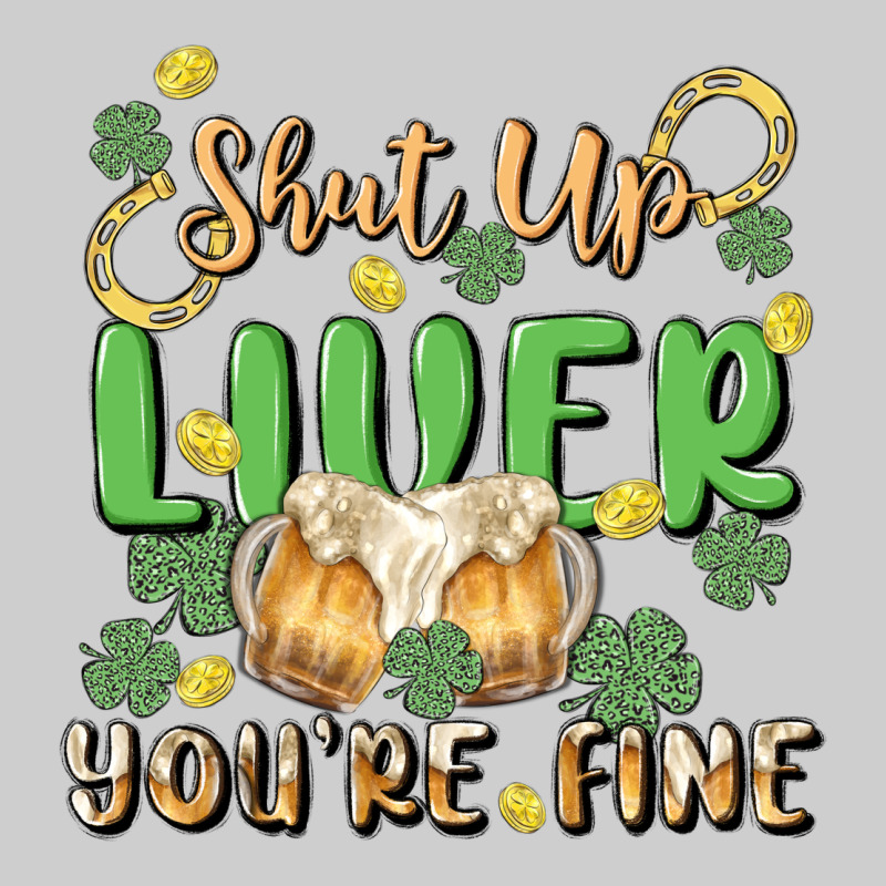 Shut Up Liver You're Fine Premium Tee by MaliasSmallBusiness | Teevron