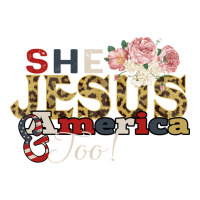 She Jesus America Too | Teevron