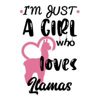 Just A Girl Who Loves Llamas I Love Llamas | Teevron