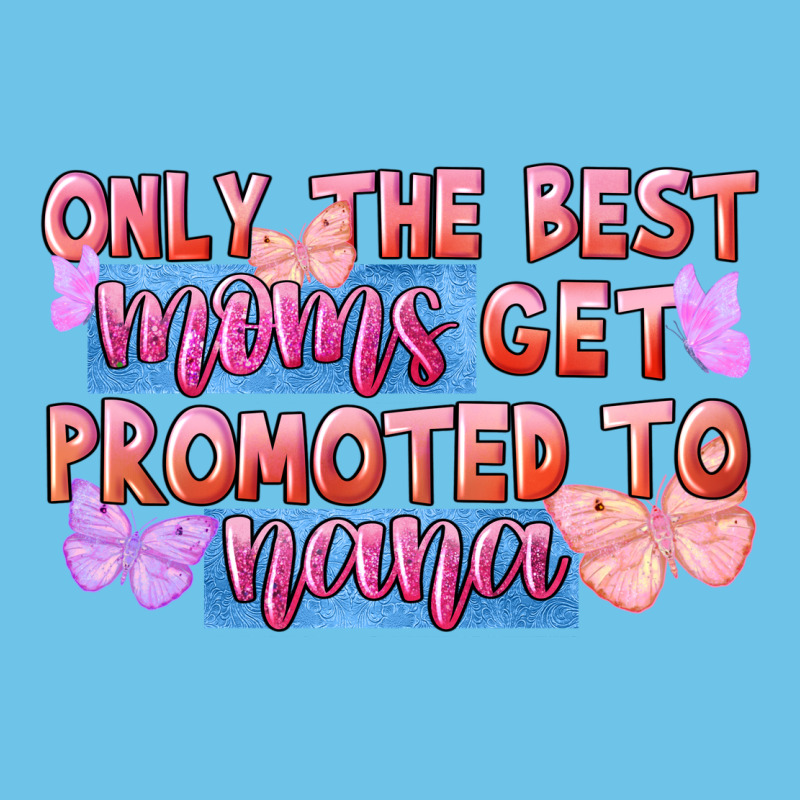 Only The Best Moms Get Promoted To Nana Premium Sweatshirt by FaDigitalArtStudio | Teevron