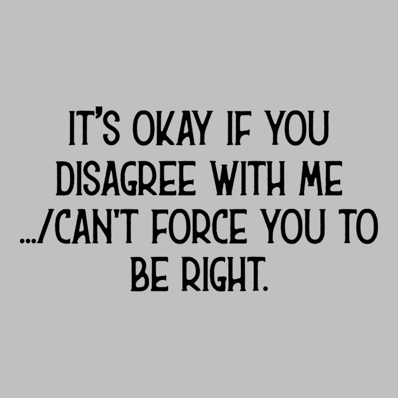 It's Okay If You Disagree With Me Long Sleeve Tee by Bettercallsaul | Teevron