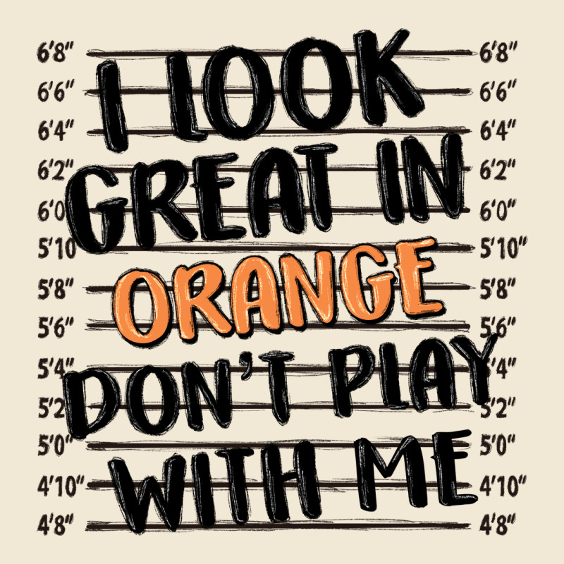 I Look Great In Orange Don't Play With Me Premium Tee by MaliasSmallBusiness | Teevron