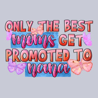 Only The Best Moms Get Promoted To Nana Heavyweight Hoodie | Teevron