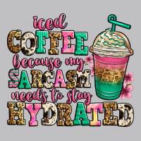 Iced Coffee Because My Sarcasm Needs To Stay Hydra Long Sleeve Tee | Teevron