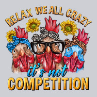 Relax We All Crazy It's Not Competition Heavyweight Sweatshirt | Teevron