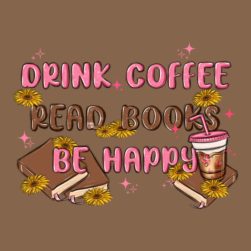 Drink Coffee Read Books Be Happy Premium Tee by MaliasSmallBusiness | Teevron