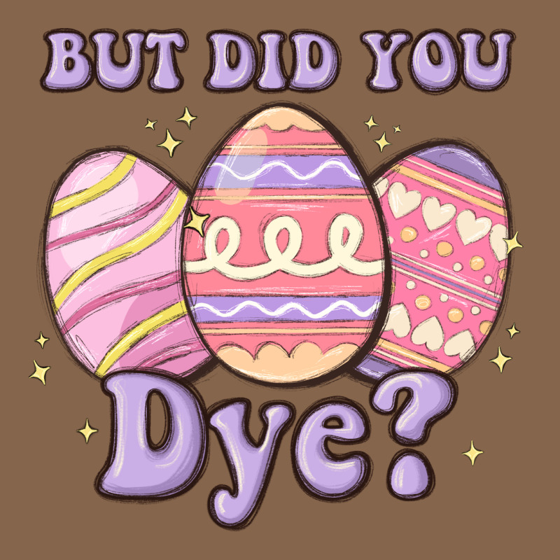 But Did You Dye Premium Tee by MaliasSmallBusiness | Teevron