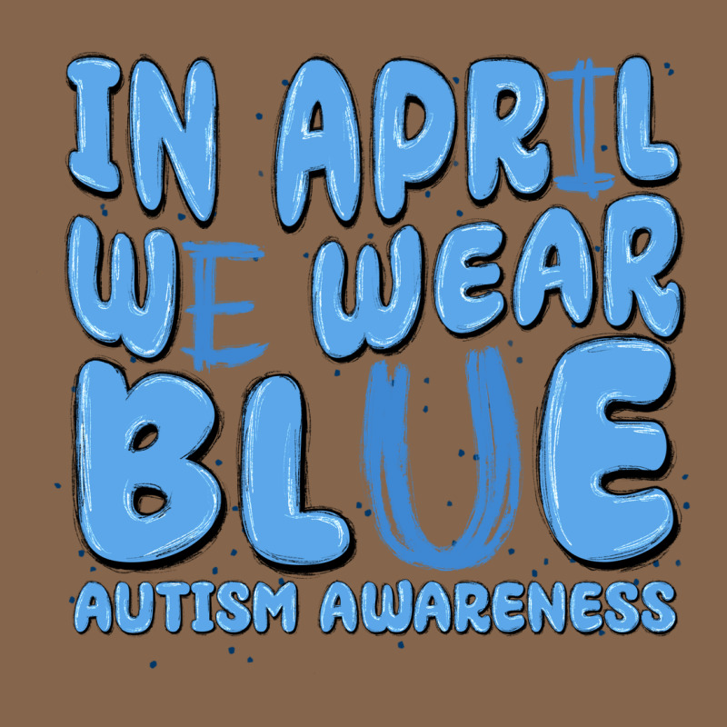In April We Wear Blue Autism Awareness Premium Tee by MaliasSmallBusiness | Teevron