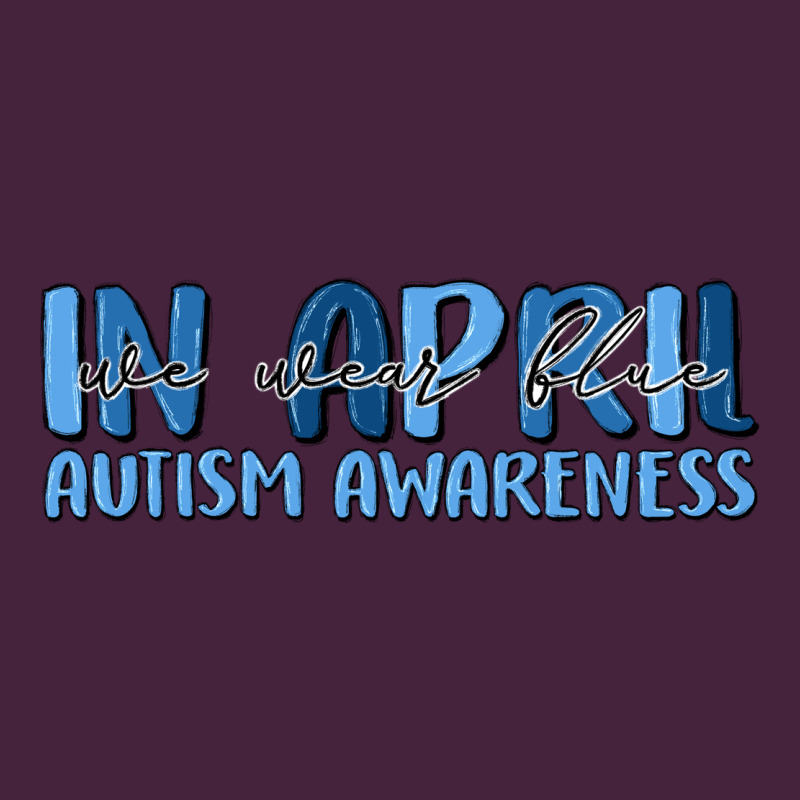 In April We Wear Blue Autism Awareness Premium Tee by MaliasSmallBusiness | Teevron