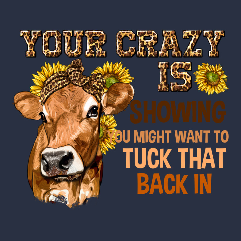 Your Crazy Is Showing You Heavyweight Sweatshirt by texasbilliewilder | Teevron